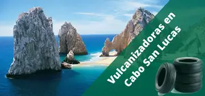 Vulcanizadoras en Cabo San Lucas, a domicilio y 24H