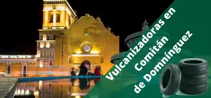 Vulcanizadoras en Comitán de Domínguez, a domicilio y 24H