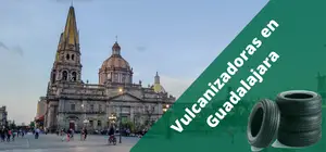 Vulcanizadoras en Guadalajara, a domicilio y 24H