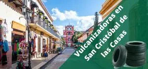 Vulcanizadoras en San Cristóbal de las Casas, a domicilio y 24H