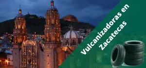 Vulcanizadoras en Zacatecas, a domicilio y 24H