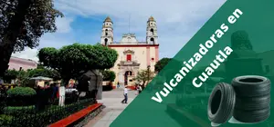 Vulcanizadoras en Cuautla, a domicilio y 24H