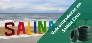 Vulcanizadoras en Salina Cruz, a domicilio y 24H