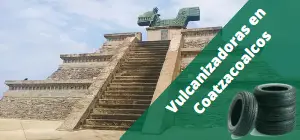 Vulcanizadoras en Coatzacoalcos, a domicilio y 24H