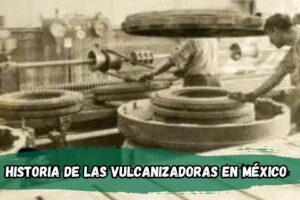 Historia de las Vulcanizadoras en México