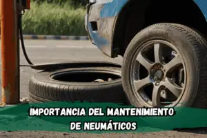 Importancia del Mantenimiento de Neumáticos