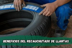 Beneficios del Recauchutado o Renovado de Llantas: Economía y Ecología